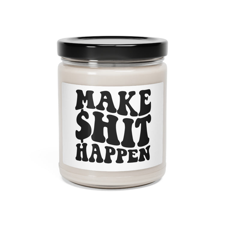 Make Shit Happen Soy Candle, 9oz