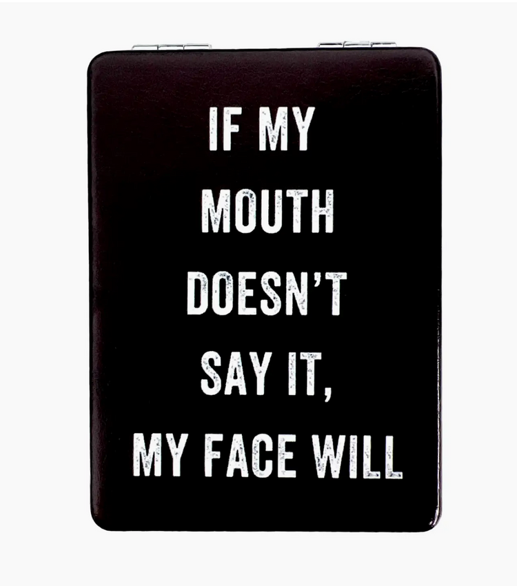 IF MY FACE DOESNT SAY IT MIRROR