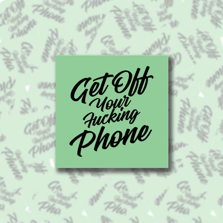 Get Off Your Fucking Phone Sticky Note