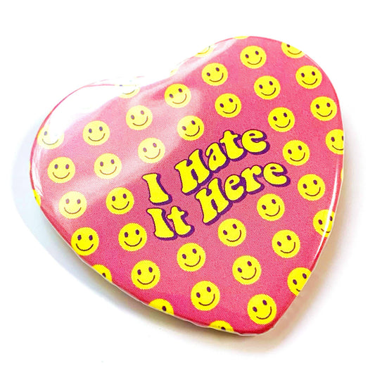 I Hate It Here Heart Shaped Pinback Button