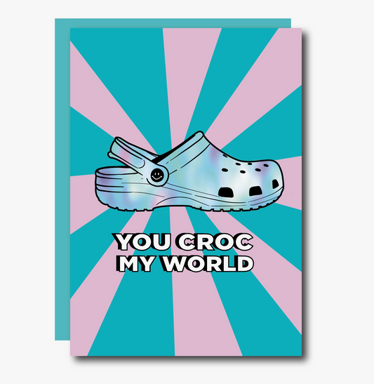 YOU CROC MY WORLD GREETING CARD