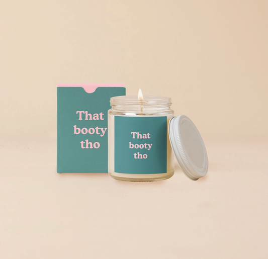 THAT BOOTY THO GLASS CANDLE