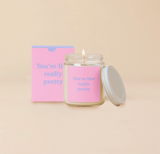 YOU'RE LIKE REALLY PRETTY CANDLE